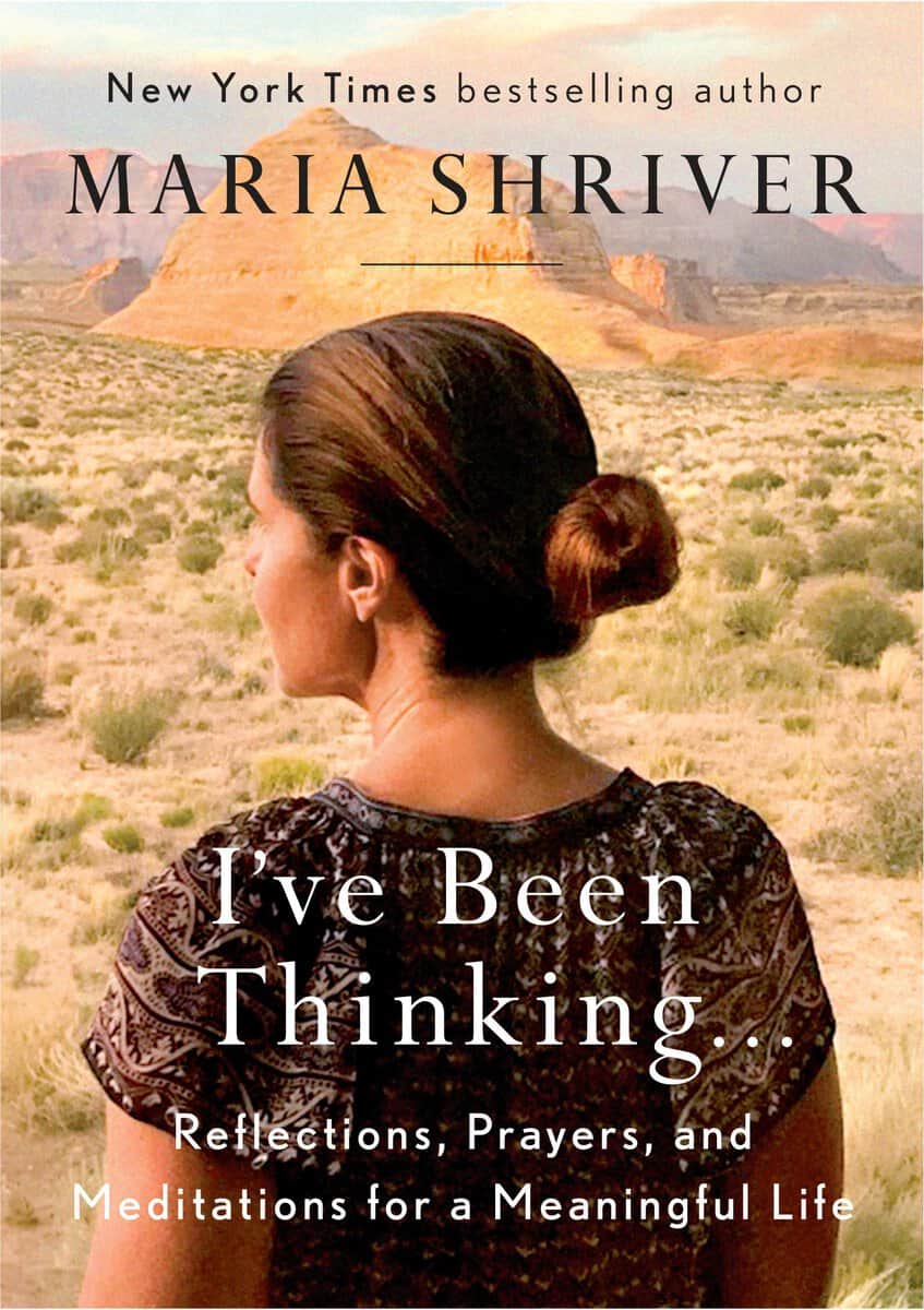 Maria Shriver : Ive been thinking... - reflections, prayers, and meditations for a meaningf
