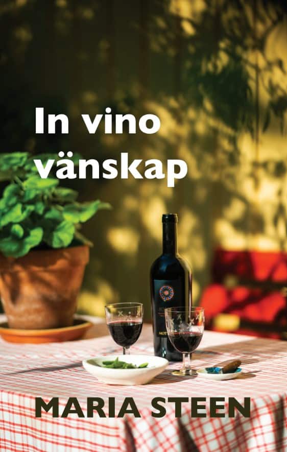 Maria Steen : In vino vänskap