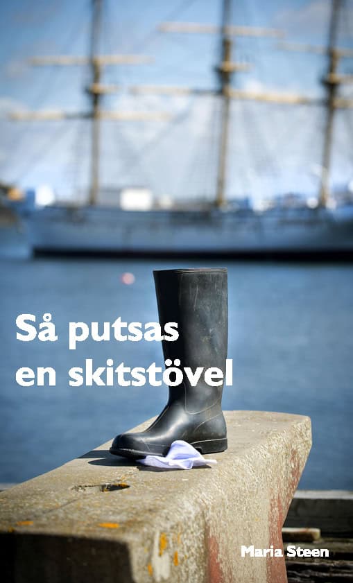 Maria Steen : Så putsas en skitstövel