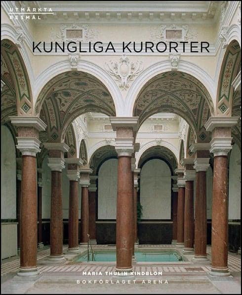 Maria Thulin Kindblom : Kungliga kurorter