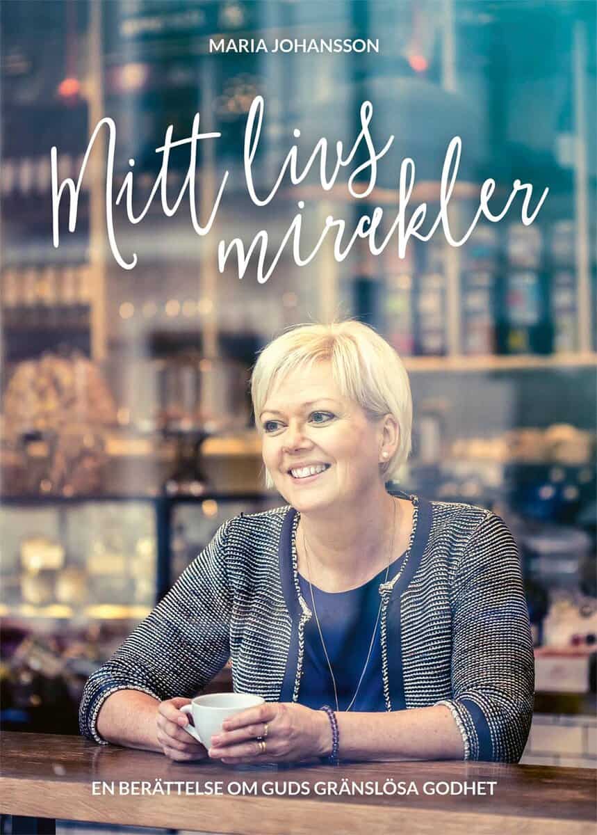 Johansson, Maria ; Thureson, Birger : Mitt livs mirakler