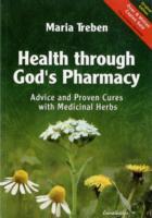 Maria Treben : Health through gods pharmacy - advice and proven cures with medicinal herbs