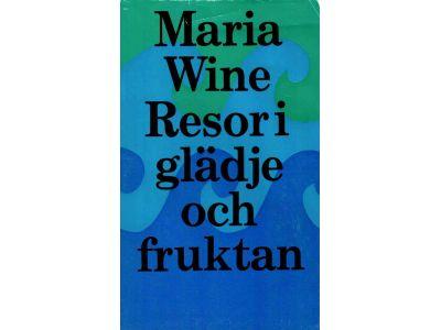 Maria Wine : Resor i glädje och fruktan