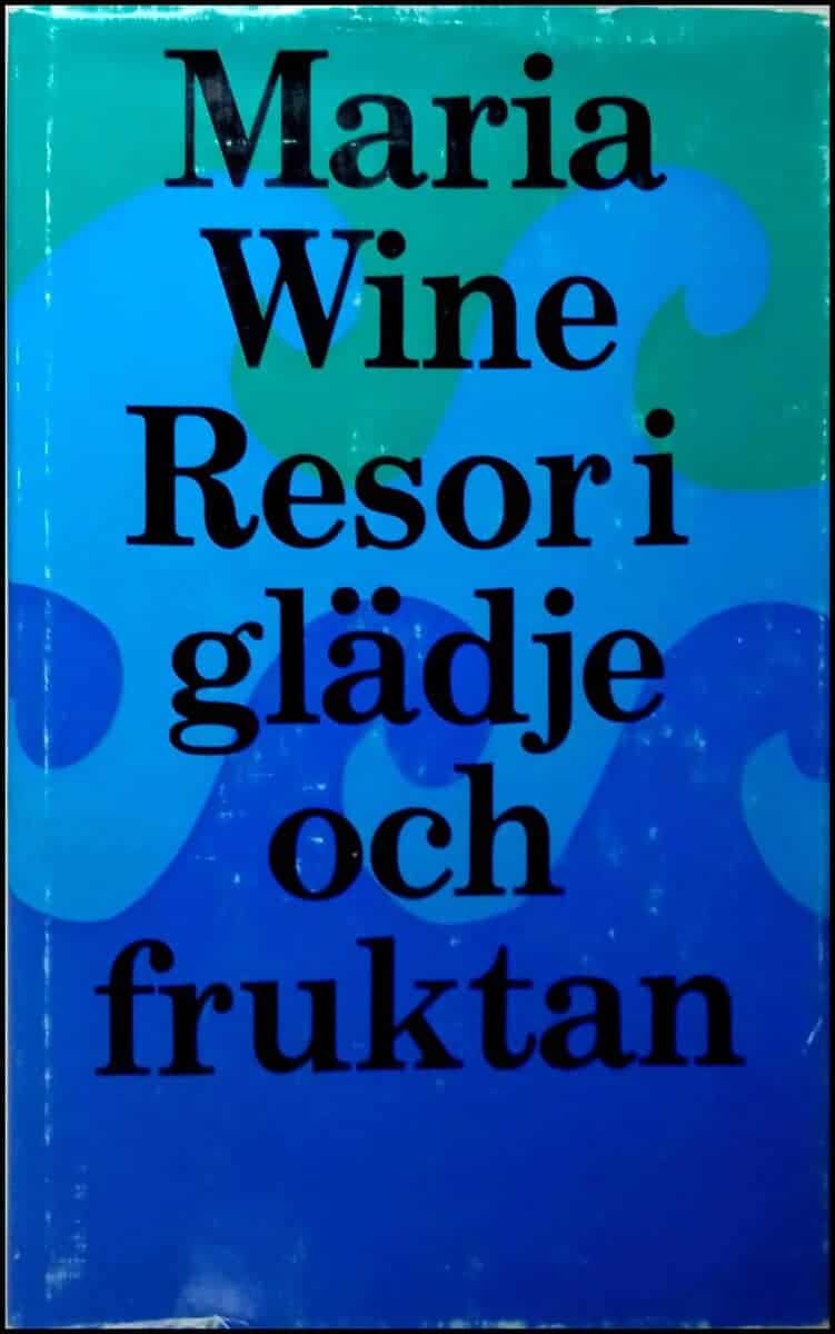 Maria Wine : Resor i glädje och fruktan
