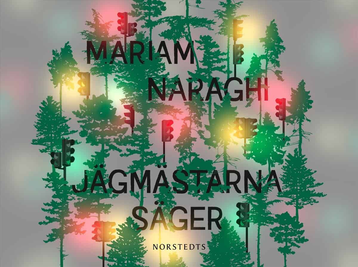 Mariam Naraghi : Jägmästarna säger