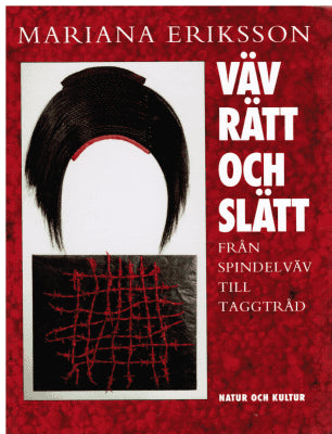 Mariana Eriksson : Väv rätt och slätt