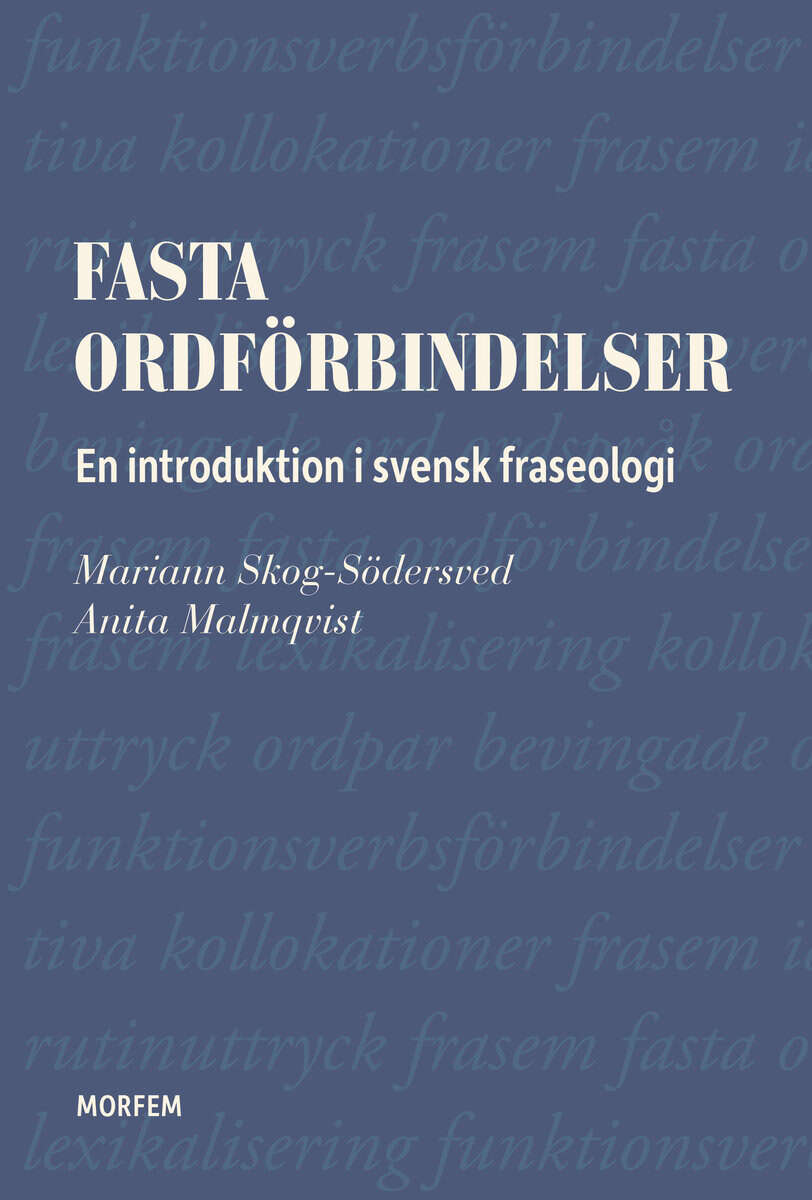 Skog-Södersved, Mariann ; Malmqvist, Anita : Fasta ordförbindelser : en introduktion i svensk fraseologi