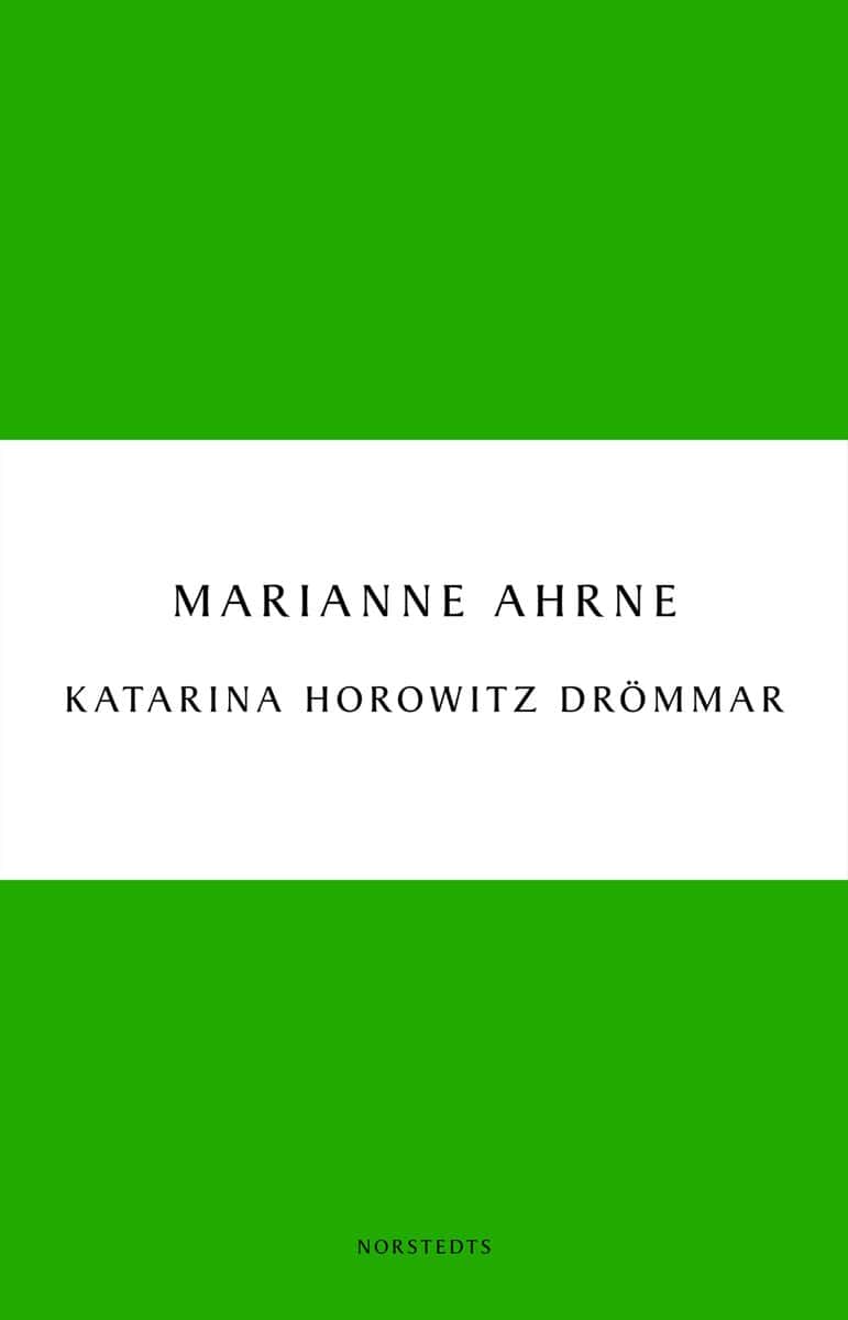 Marianne Ahrne : Katarina Horowitz drömmar