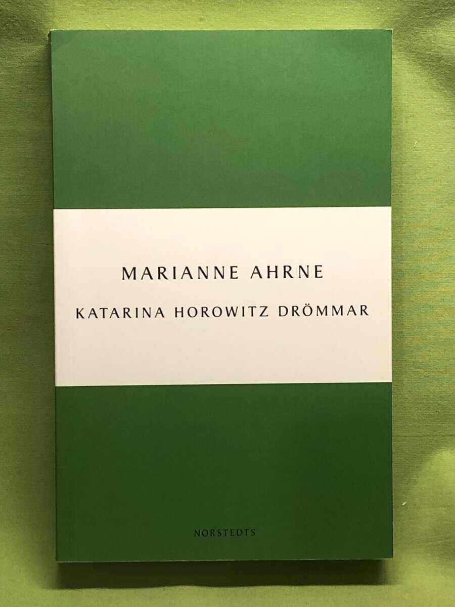 Marianne Ahrne : Katarina Horowitz drömmar