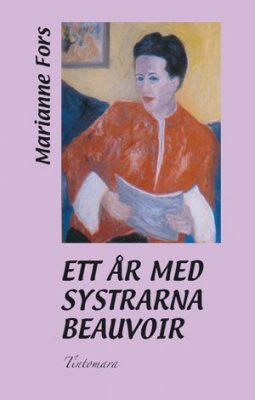 Marianne Fors : Ett år med systrarna Beauvoir