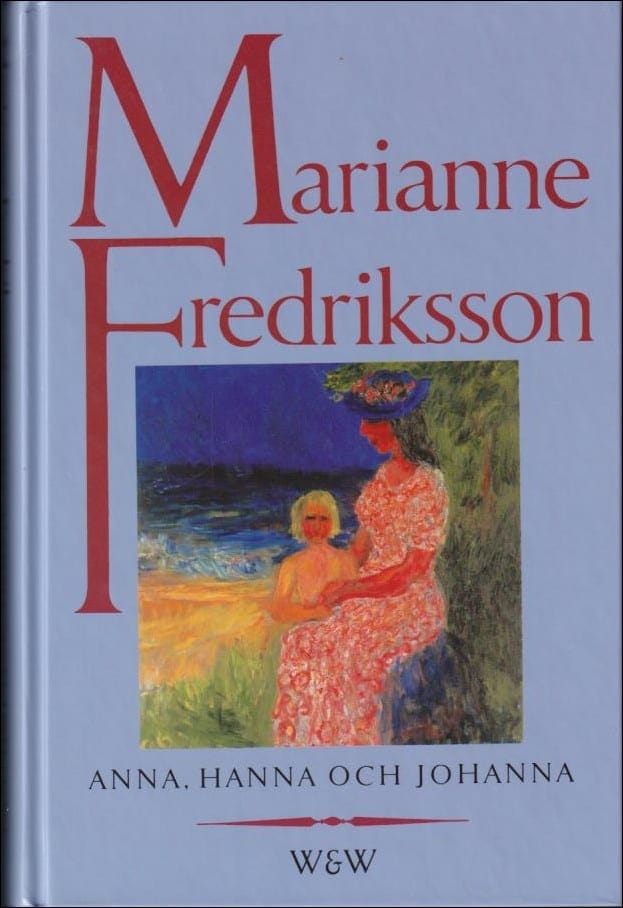 Marianne Fredriksson : Anna, Hanna och Johanna