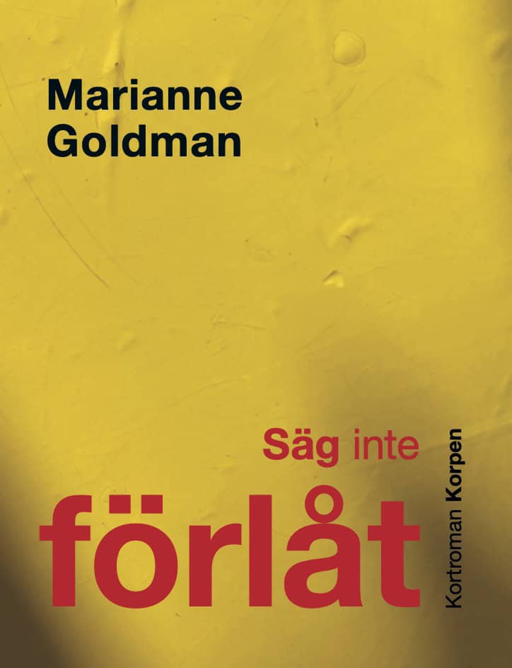Marianne Goldman : Säg inte förlåt