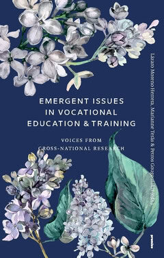 Teräs, Marianne ; Gougoulakis, Petros ; Moreno Herrera, Lázaro : Emergent issues in vocational education & training : voices from cross-national research