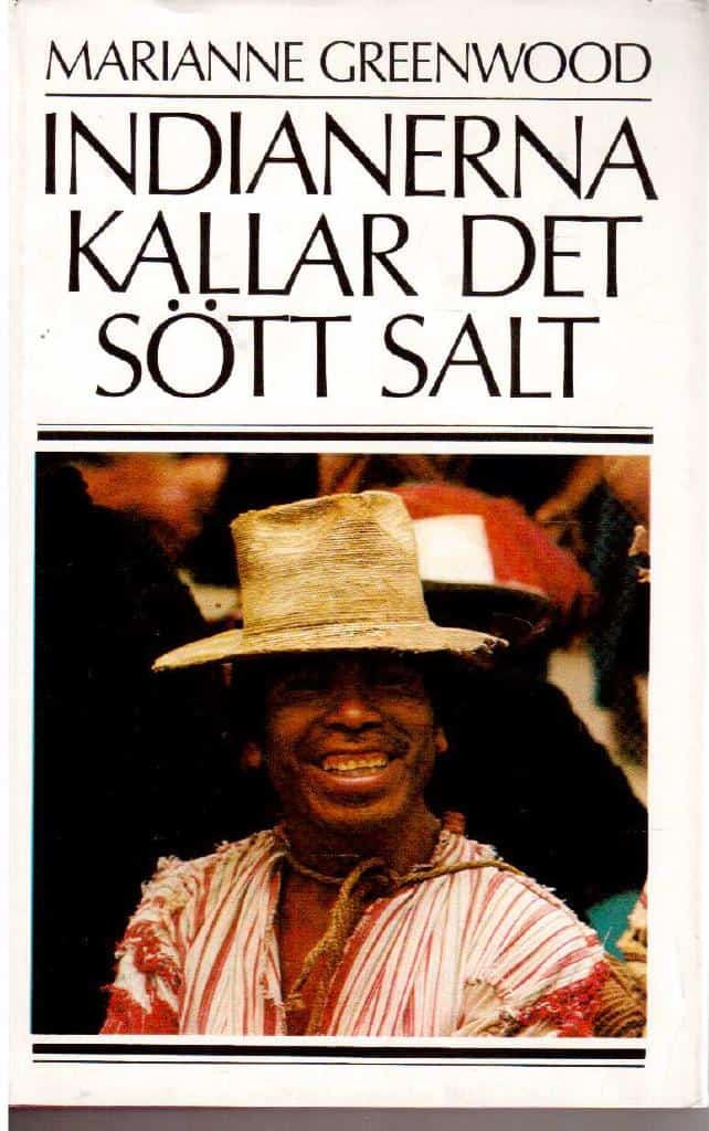 Marianne Greenwood : Indianerna kallar det sött salt