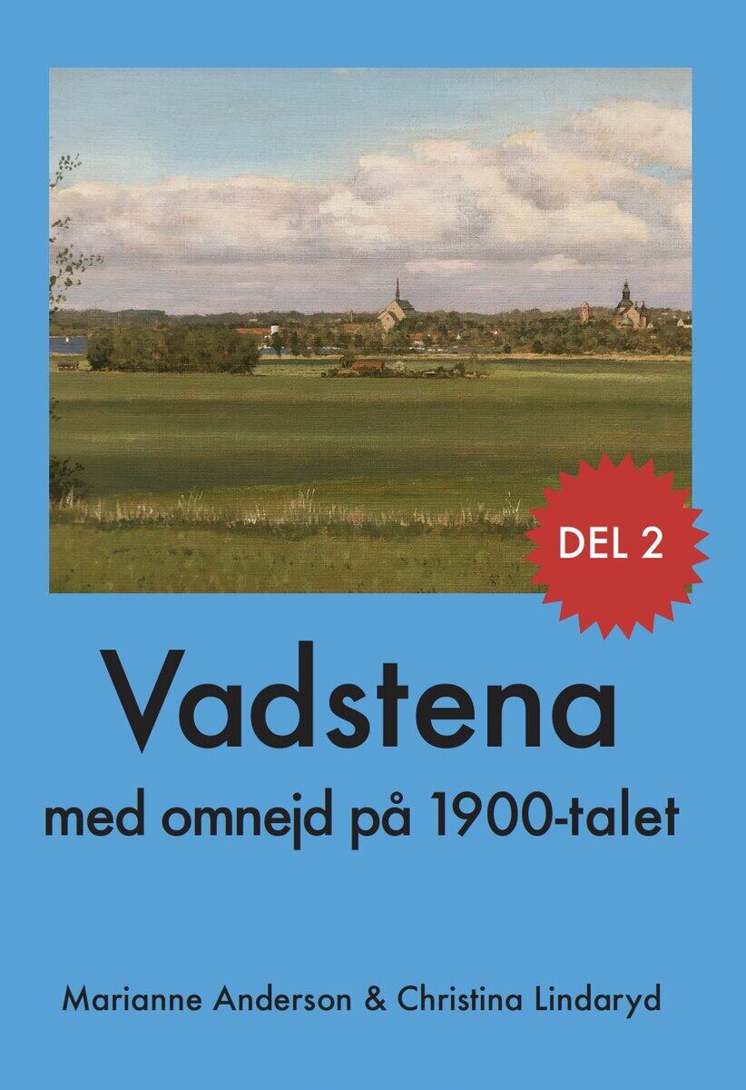 Anderson, Marianne ; Lindaryd, Christina : Vadstena med omnejd på 1900-talet