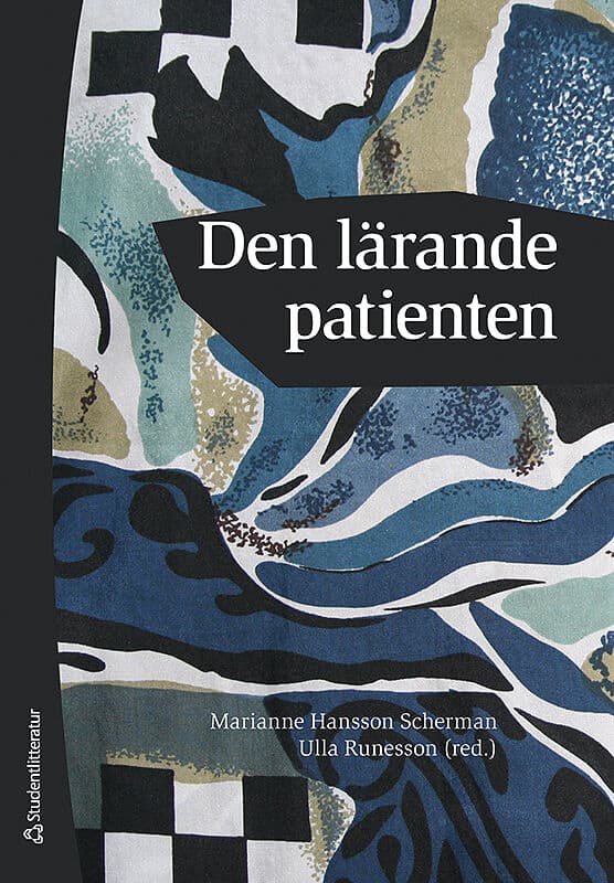 Hansson Scherman, Marianne ; Runesson, Ulla ; Friberg, Febe ; Gustafsson, Bertil ; Martin, Cathrin ; Säljö, Roger ; Toshach Gustafsson, Ingrid : Den lärande patienten
