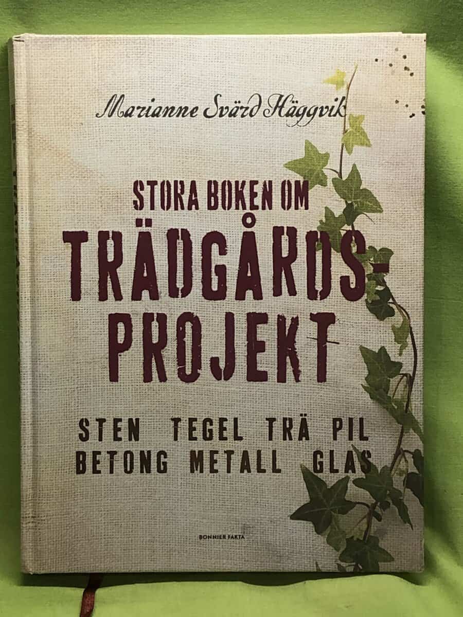 Marianne Svärd Häggvik : Stora boken om trädgårdsprojekt