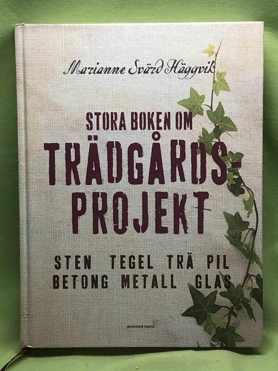 Marianne Svärd Häggvik : Stora boken om trädgårdsprojekt