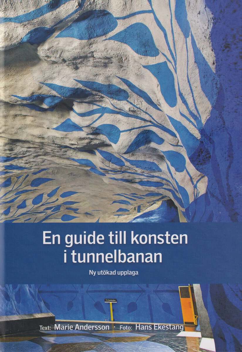 Marie Andersson : En guide till konsten i tunnelbanan och den övriga SL-trafiken