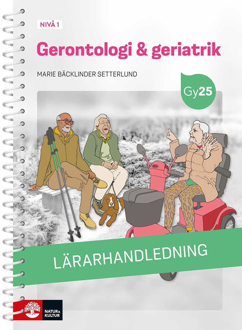 Marie Bäcklinder Setterlund : Gerontologi & geriatrik nivå 1 Lärarhandledning med Lärarwebb
