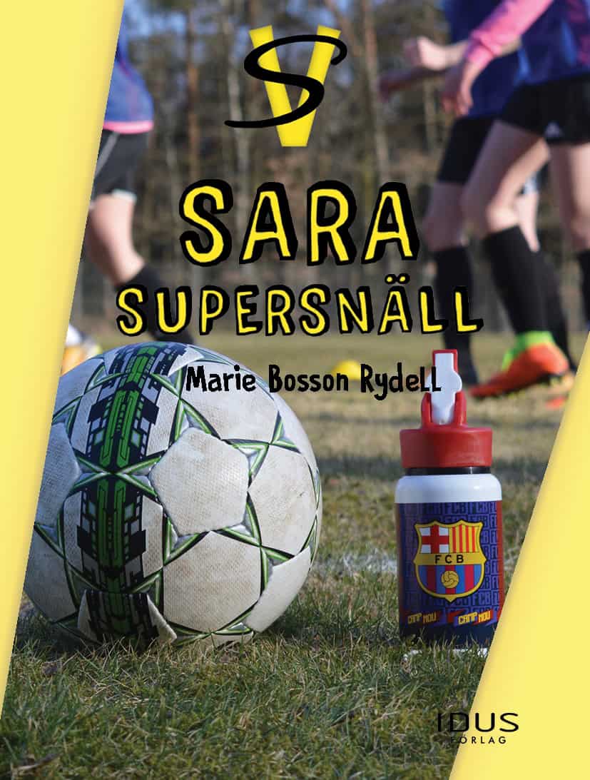 Marie Bosson Rydell : Sara - supersnäll