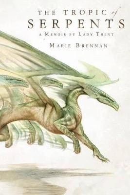 Marie Brennan : The tropic of serpents