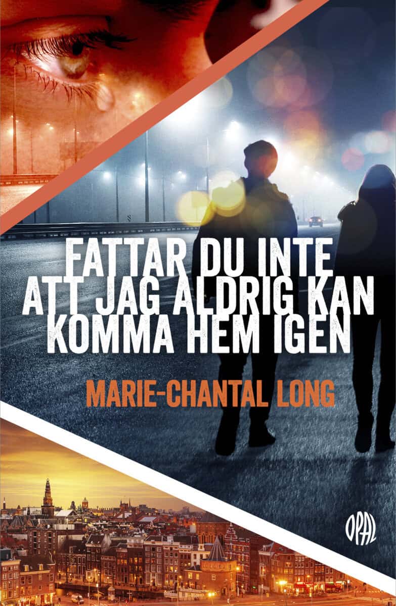 Marie-Chantal Long : Fattar du inte att jag aldrig kan komma hem igen