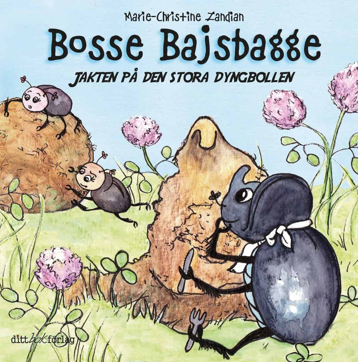 Marie-Christine Zandian : Bosse Bajsbagge jakten på den stora dyngbollen
