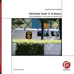 Marie Denward : Pretend that it is real! : convergence culture in practice