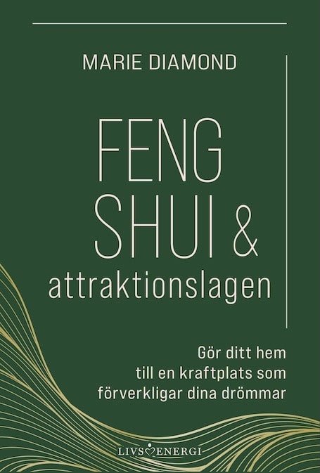 Marie Diamond : Feng shui & attraktionslagen : gör ditt hem till en kraftplats som förverkligar dina drömmar