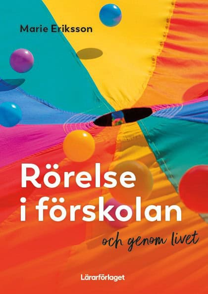 Marie Eriksson : Rörelse i förskolan - och genom livet