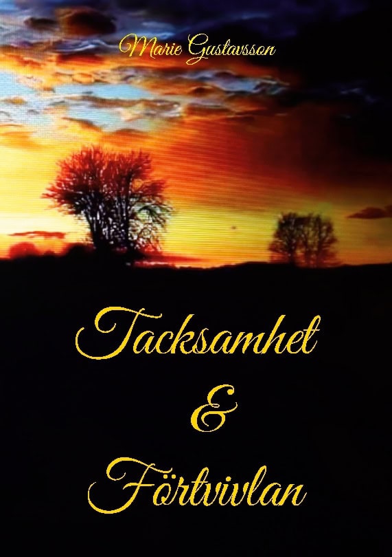 Marie Gustavsson : Tacksamhet och förtvivlan