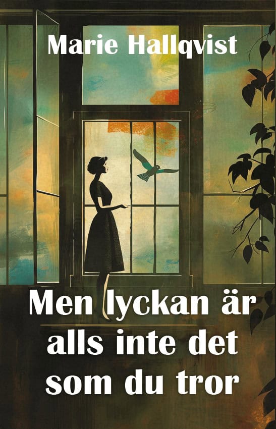 Marie Hallqvist : Men lyckan är alls inte det som du tror