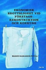 Marie Karlsson-Tuula : Ekonomisk brottslighet vid företagsrekonstruktion och konkurs