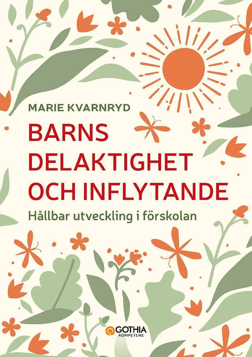 Marie Kvarnryd : Barns delaktighet och inflytande : hållbar utveckling i förskolan