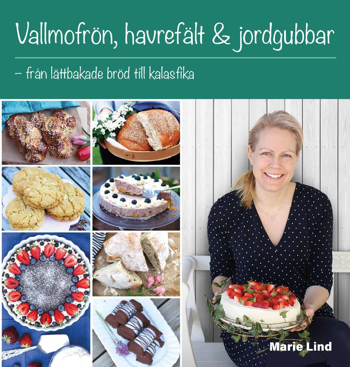 Marie Lind : Vallmofrön, havrefält & jordgubbar : från lättbakade bröd till kalasfika