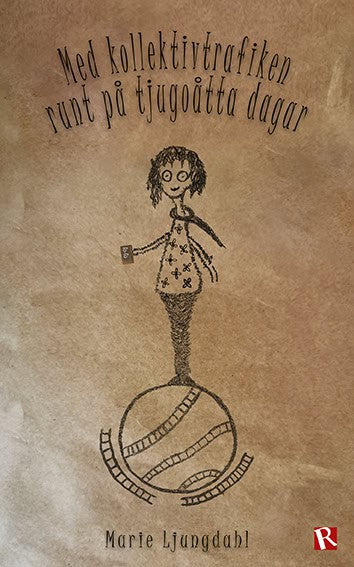 Marie Ljungdahl : Med kollektivtrafiken runt på tjugoåtta dagar