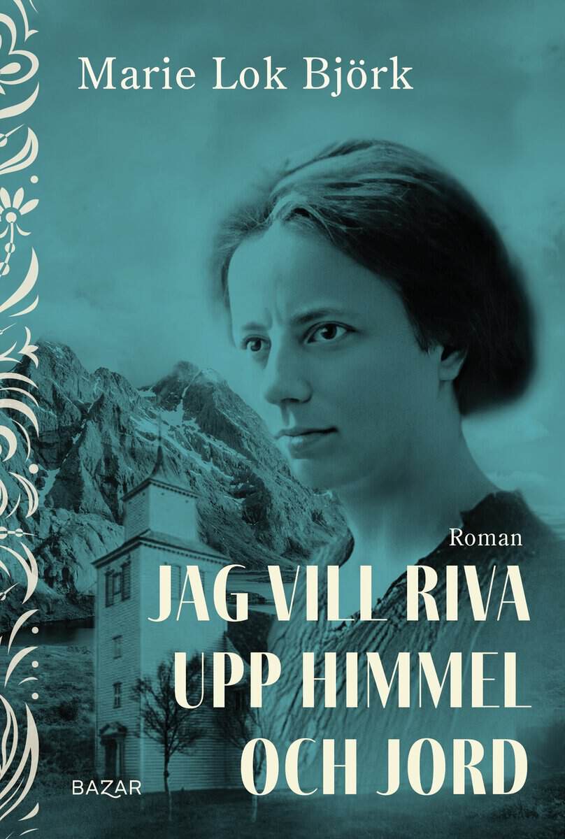 Marie Lok Björk : Jag vill riva upp himmel och jord