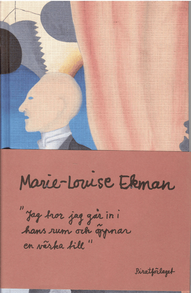 Marie-Louise Ekman : 'Jag tror jag går in i hans rum och öppnar en väska till'