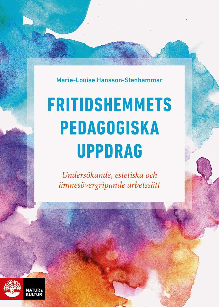 Marie-Louise Hansson-Stenhammar : Fritidshemmets pedagogiska uppdrag