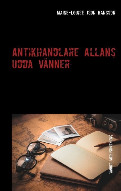 Marie-Louise Json Hansson : Antikhandlare Allans udda vänner : vänner med proveniens