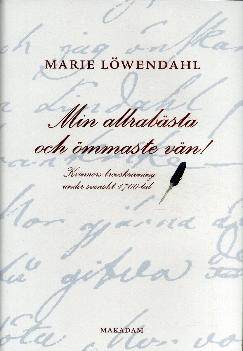 Marie Löwendahl : Min allrabästa och ömmaste vän!
