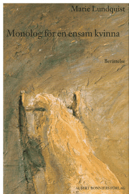 Marie Lundquist : Monolog för en ensam kvinna