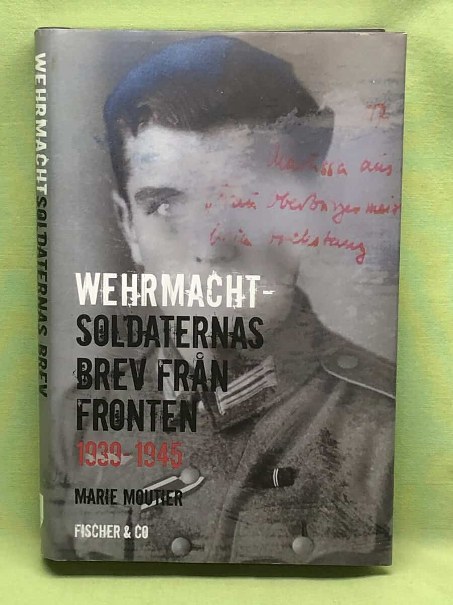 Marie Moutler : Wehrmachtsoldaternas brev från fronten 1939-1945