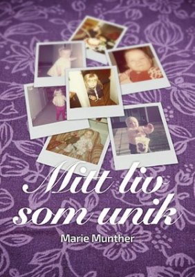 Marie Munther : Mitt liv som unik!