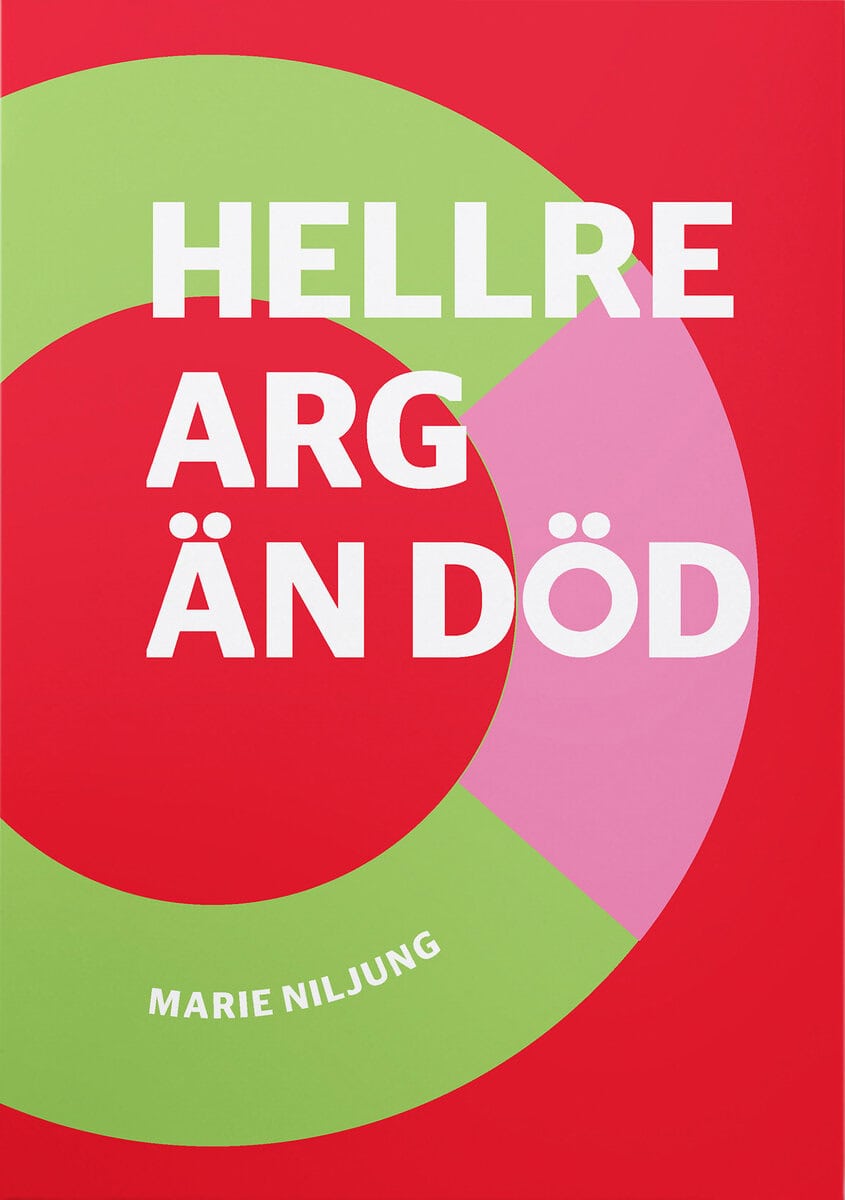 Marie Niljung : Hellre arg än död