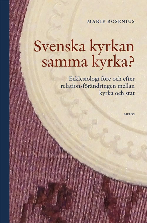 Marie Rosenius : Svenska kyrkan samma kyrka? : ecklesiologi före och efter relationsförändring