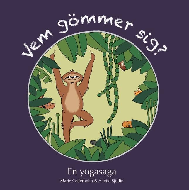 Cederholm, Marie ; Sjödin, Anette : Vem gömmer sig? : En yogasaga.