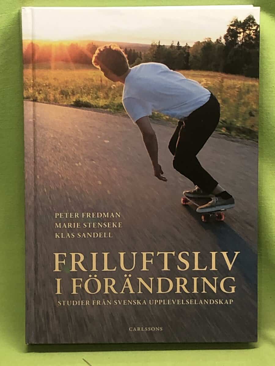 Peter Fredman, Marie Stenseke, Klas Sandell : Friluftsliv i förändring