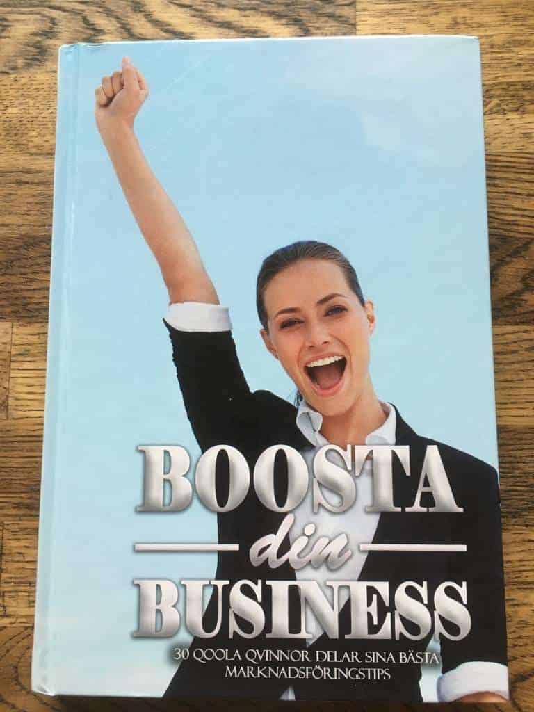Marie Verona ; Viktoria Sjöberg ; Charlotte Ahlberg ; Stina Jansson ; Anna Nilsson ; Dora Vig Bjon ; Eva Fröberg ; Patricia Erlandson ; Karin Alfredsson ; Linda Eriksson ; Linda Hernestål Da Silva ; Betsabé Vivanco Goldberg ; Jennie Kvintåhs : Boosta din business